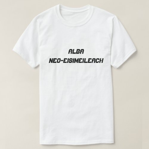 Alba neo_eisimeileach Independent Scottland T_Shirt