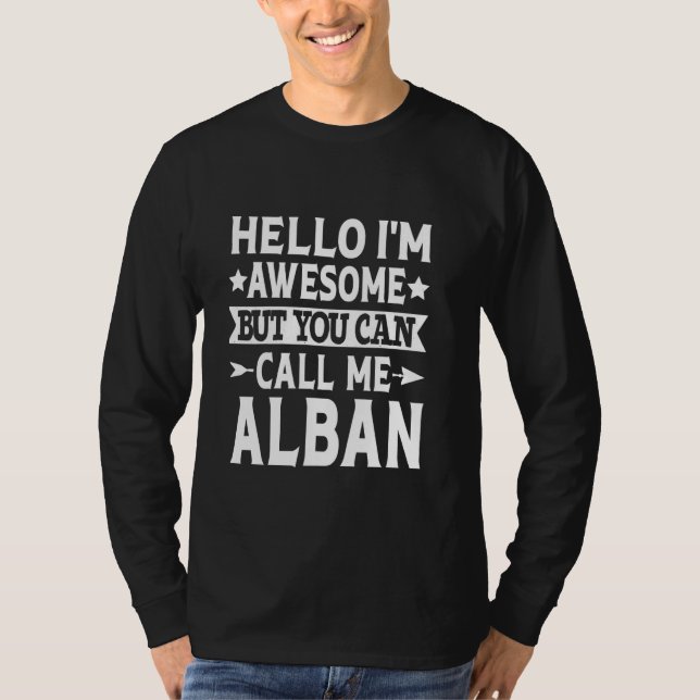 Alban Funny First Name Hello I'm Awesome Call Me A T-Shirt (Front)