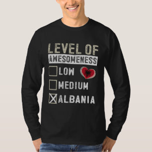 Albania Flag Albanians Level Of Awesomeness T-Shirt