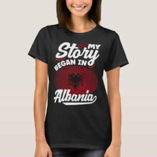 Albanian Albania Albanian Flag My Story Began In A T-Shirt