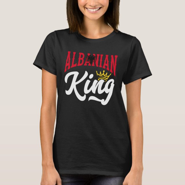 Albanian King Albanian Albania Albanian Flag T-Shirt (Front)