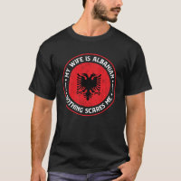 Albanian Roots My Wife Is Albanian Nothing Scares 