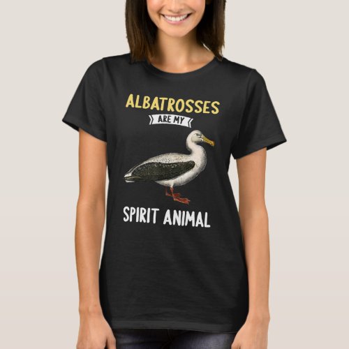 Albatrosses are my spirit animal Albatross T_Shirt