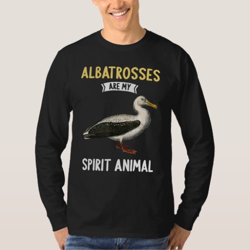 Albatrosses are my spirit animal Albatross T_Shirt