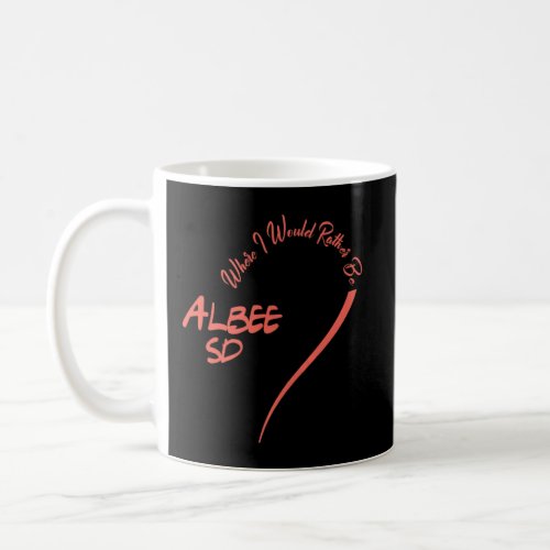 Albee Sd Where Id Rather Be Albee  Coffee Mug