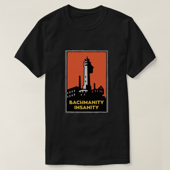 Alcatraz Bachmanity Insanity - Silicon Valley T-Shirt (Design Front)