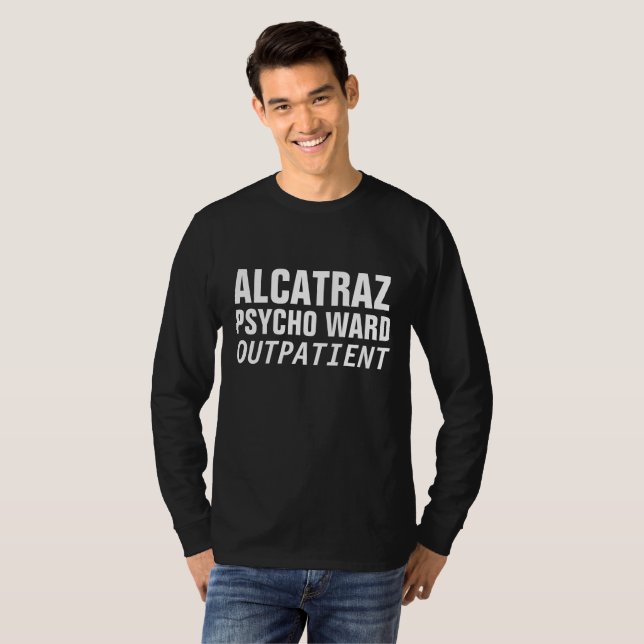ALCATRAZ PSYCHO WARD OUTPATIENT, Funny t-shirts (Front Full)