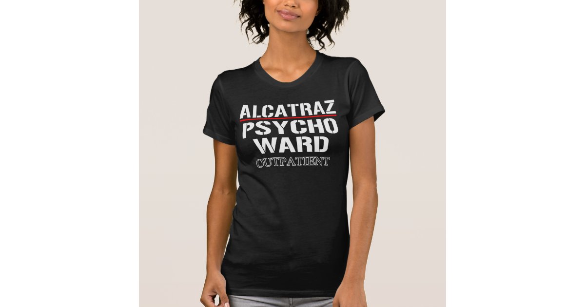 alcatraz psycho ward shirt