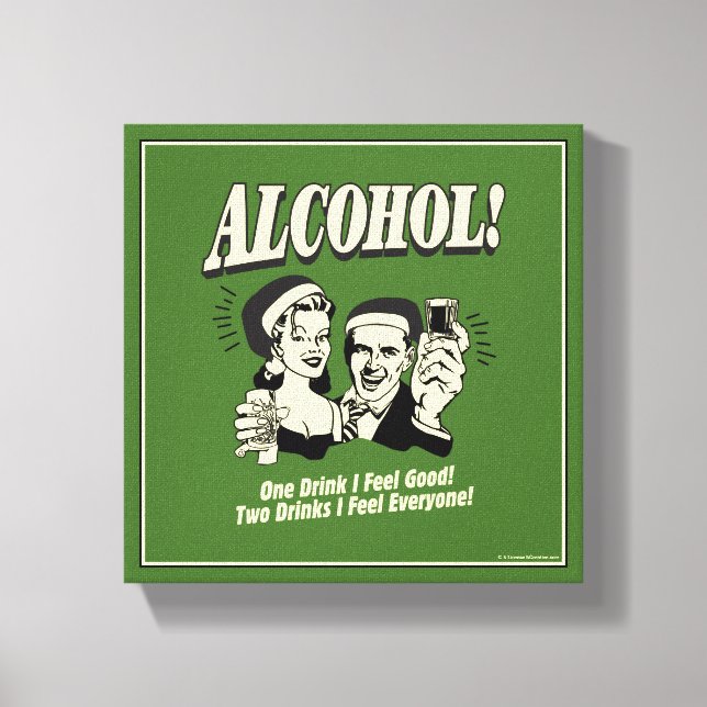 Alchohol: One Drink I feel Good Canvas Print (Front)