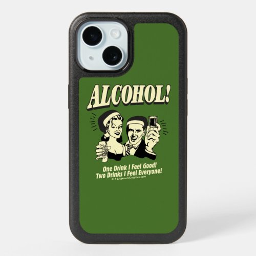 Alchohol One Drink I feel Good iPhone 15 Case