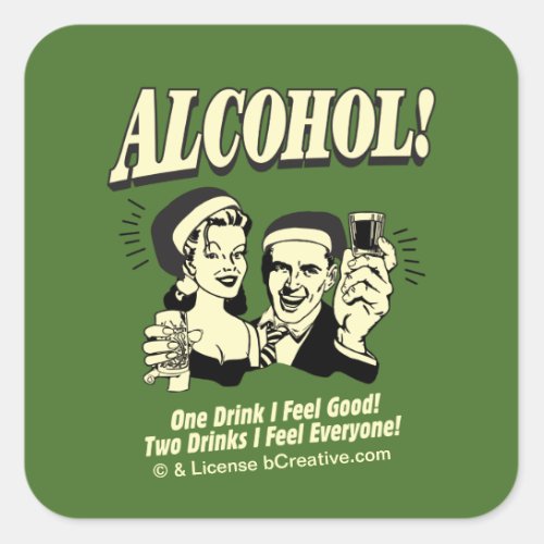 Alchohol One Drink I feel Good Square Sticker
