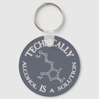 Alcohol  A Solution Keychain by kbilltv at Zazzle