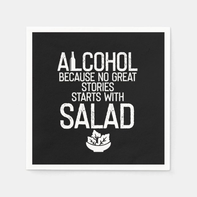 Alcohol Because no Great Stories Starts with Salad Napkins (Front)