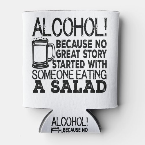 Alcohol Because No Great Story Started With Someo Can Cooler