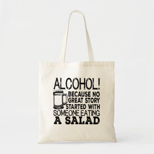 Alcohol Because No Great Story Started With Someo Tote Bag