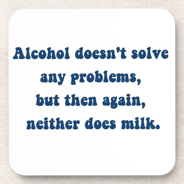 Alcohol doesn't solve any problems,Milk? Coaster (Front)