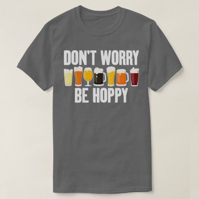 Alcohol Donx27t Worry Be Hoppy Funny Men Women Gif T-Shirt (Design Front)