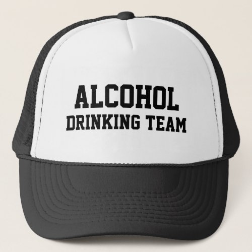Alcohol Drinking Team Trucker Hat
