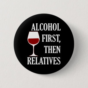 Alcohol First Then Relatives Funny Christmas Wine Button