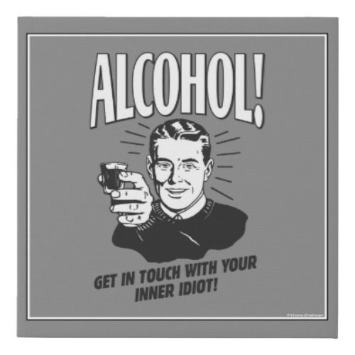 Alcohol Get Touch With Inner Idiot Faux Canvas Print
