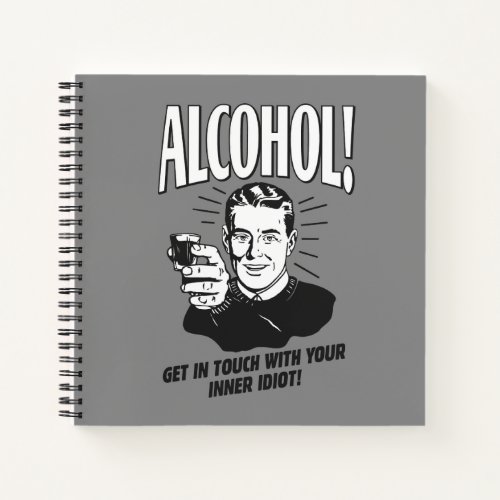Alcohol Get Touch With Inner Idiot Notebook