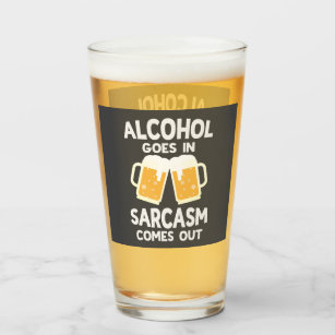 https://rlv.zcache.com/alcohol_goes_in_sarcasm_comes_out_funny_beer_drink_glass-r8a18d60e102941099c287ae04798381f_b1a5v_307.jpg?rlvnet=1