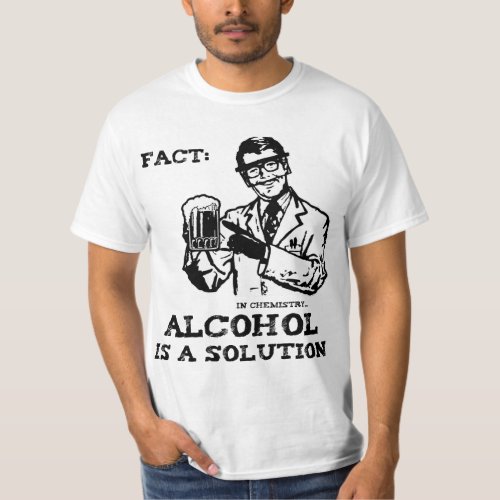 Alcohol is a Solution in Chemistry T_Shirt
