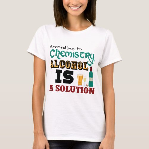 Alcohol is a Solution T_Shirt