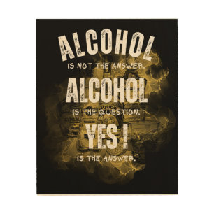 Alcohol is not the answer wood wall art