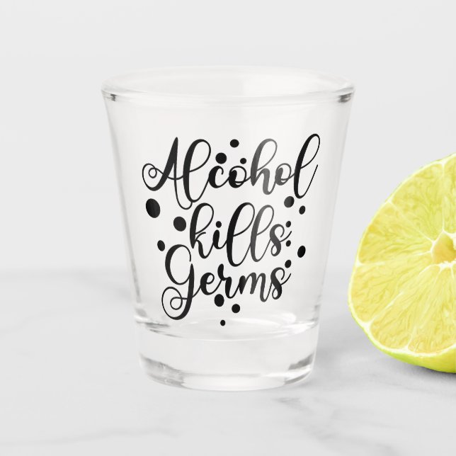 Alcohol Kills Germs | Funny Anti-Virus Humor Shot Glass (Front)