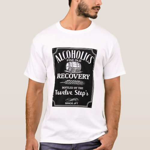 Alcohol Label Sobriety  _ 12 Step Addict Alcoholic T_Shirt