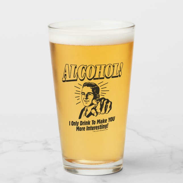 Alcohol: Make You More Interesting Glass (Front Filled)