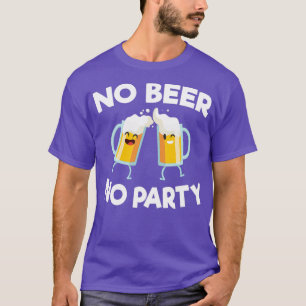 Alcohol No Beer No Party Alcoholic Drunk Funny des T-Shirt