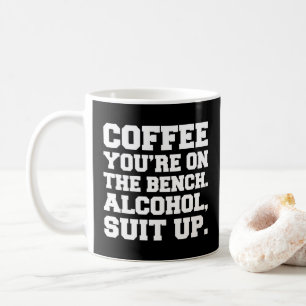 Alcohol, Suit Up Funny Quote Coffee Mug