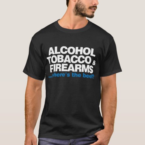 Alcohol Tabacco and Firearms _ Blue and White T_Shirt