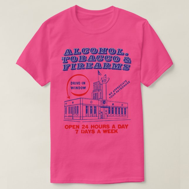 Alcohol Tobacco Firearms Store T-Shirt (Design Front)