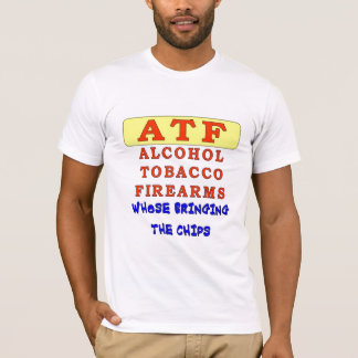 ALCOHOL TOBACCO FIREARMS T-Shirt