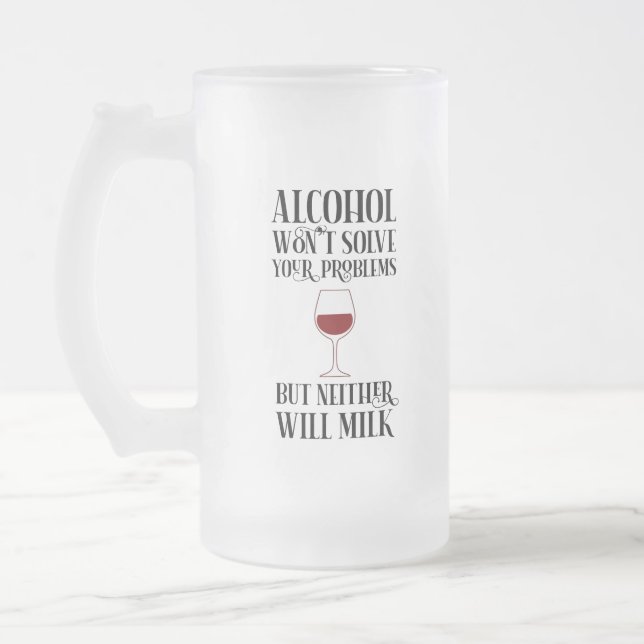 Alcohol Won't Solve Your Problems Funny Frosted Glass Beer Mug (Left)