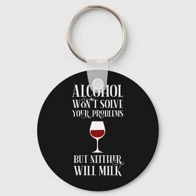 Alcohol Won't Solve Your Problems Funny Keychain (Front)