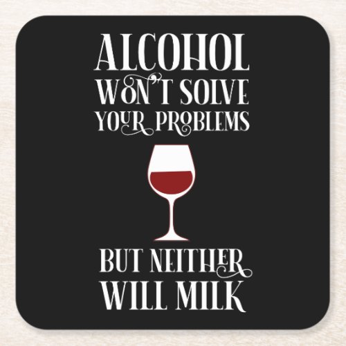 Alcohol Wont Solve Your Problems Funny Square Paper Coaster