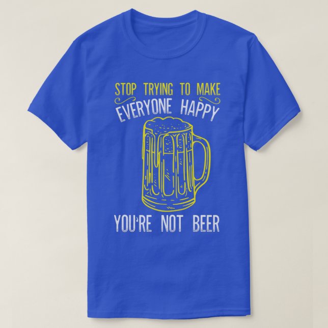 Alcohol Youx27re Not Beer Funny Men Women Gifts pr T-Shirt (Design Front)