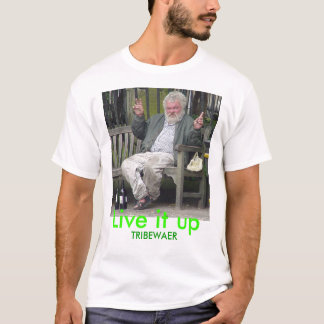 alcoholic, Live it up, TRIBEWAER T-Shirt
