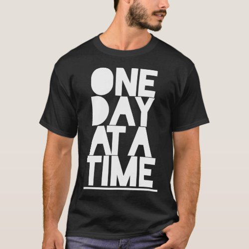 Alcoholics Anonymous One Day At A Time Sobriety Ad T_Shirt