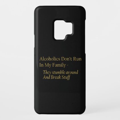 Alcoholics Don&#39;t Run In Family Black and Gold Text Case-Mate Samsung Galaxy S9 Case