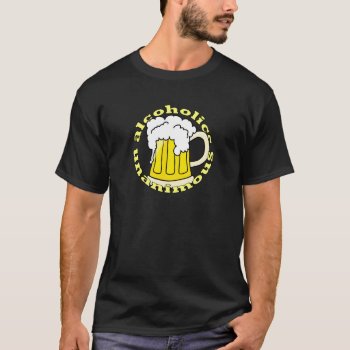 Alcoholics Unanimous T-shirt by blueaegis at Zazzle
