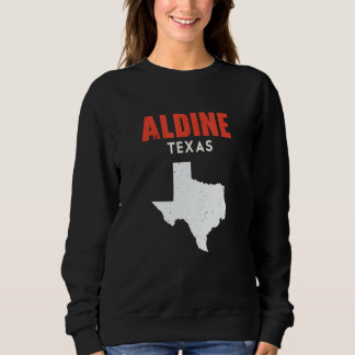 Aldine Texas USA State America Travel Texas Sweatshirt