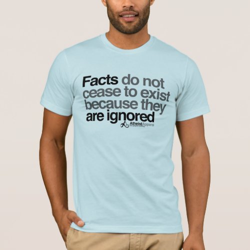 Aldous Huxley Facts do not cease to exist T_Shirt