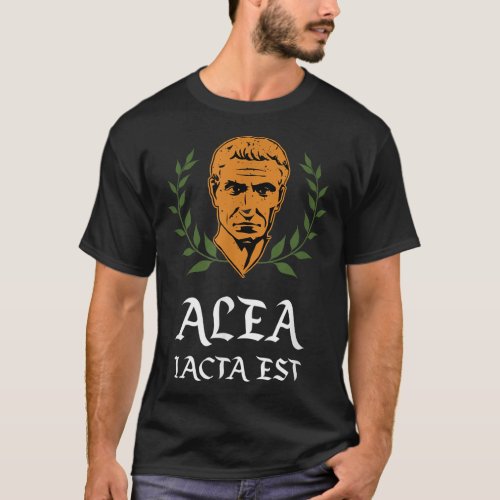 Alea iacta est _ The Die is Cast Latin Julius Caes T_Shirt