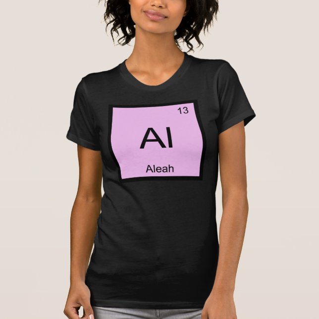 Aleah Name Chemistry Element Periodic Table T-Shirt (Front)
