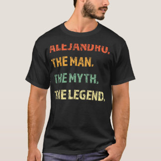 Alejandro The Man The Myth The Legend Personalized T-Shirt